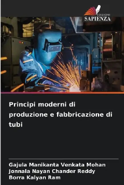Principi moderni di produzione e fabbricazione di tubi by Gajula Manikanta Venkata Mohan, Jonnala Nayan Chander Reddy, Borra Kalyan Ram