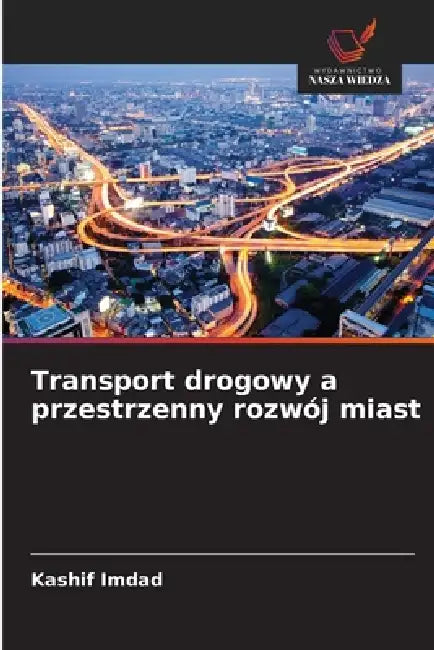 Transport drogowy a przestrzenny rozwój miast by Kashif Imdad