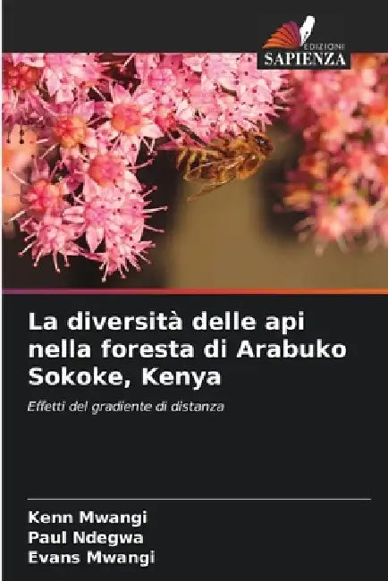 La diversità delle api nella foresta di Arabuko Sokoke, Kenya by Kenn Mwangi, Paul Ndegwa, Evans Mwangi