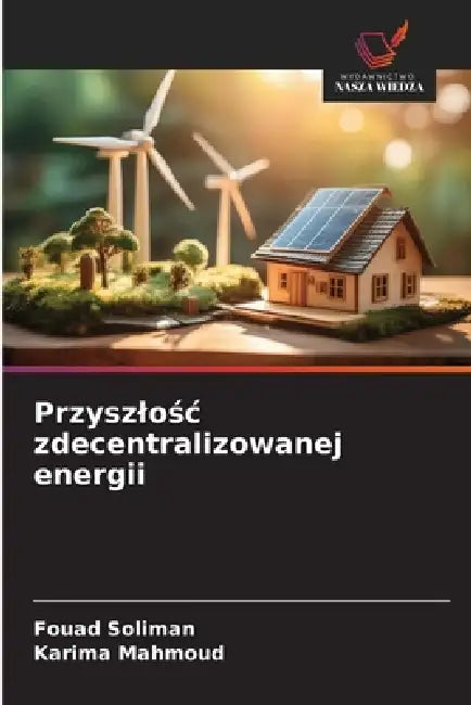 Przyszlośc zdecentralizowanej energii by Fouad Soliman, Karima Mahmoud