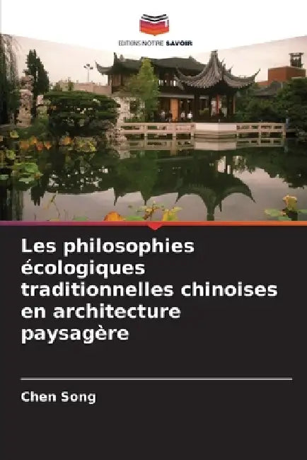 Les philosophies écologiques traditionnelles chinoises en architecture paysagère by Chen Song