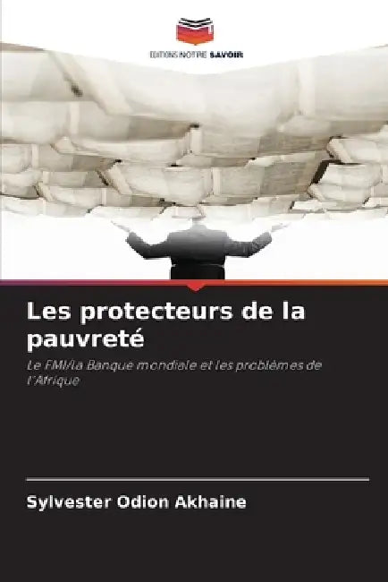 Les protecteurs de la pauvreté by Sylvester Odion Akhaine
