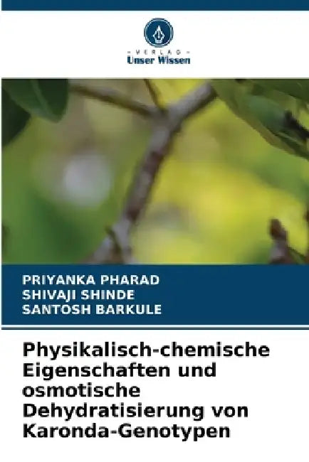 Physikalisch-chemische Eigenschaften und osmotische Dehydratisierung von Karonda-Genotypen by Priyanka Pharad, Shivaji Shinde, Santosh Barkule