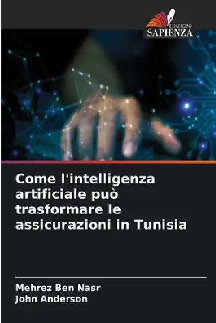 Come l'intelligenza artificiale può trasformare le assicurazioni in Tunisia by Mehrez Ben Nasr, John Anderson