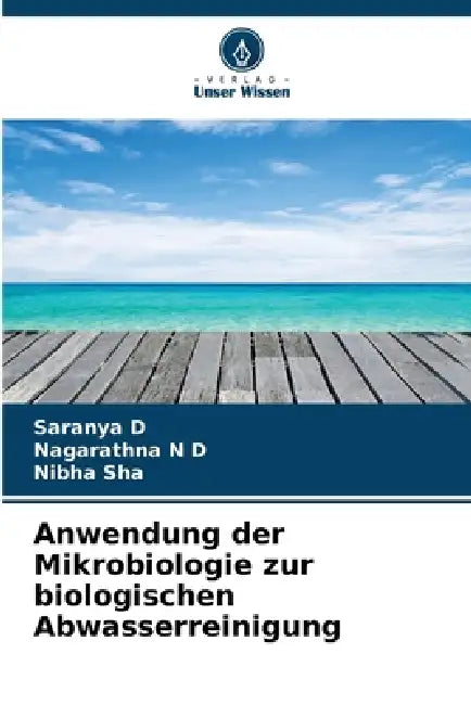 Anwendung der Mikrobiologie zur biologischen Abwasserreinigung by Saranya D, Nagarathna N. D., Nibha Sha