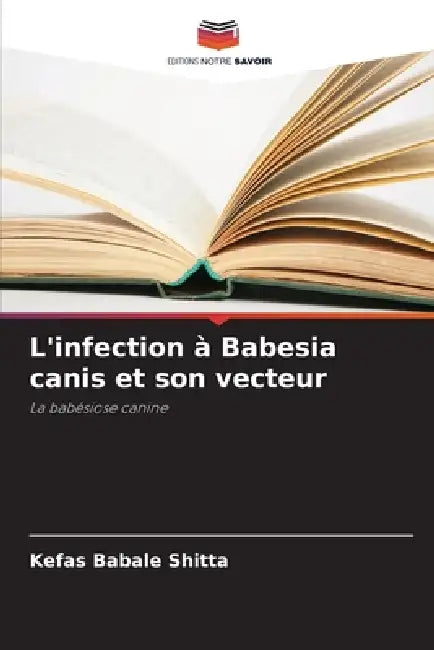 L'infection à Babesia canis et son vecteur by Kefas Babale Shitta
