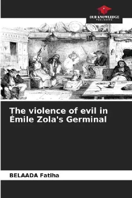 The violence of evil in Émile Zola's Germinal by Belaada Fatiha