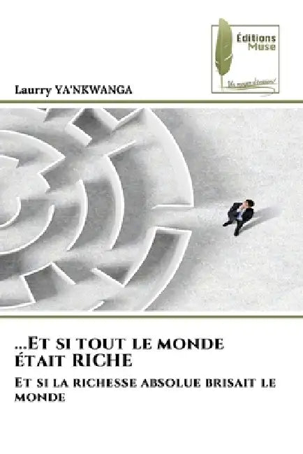 ...Et si tout le monde était RICHE by Laurry Ya'nkwanga