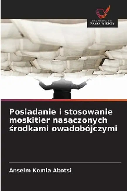 Posiadanie i stosowanie moskitier nasączonych środkami owadobójczymi by Anselm Komla Abotsi