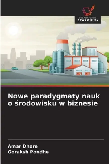 Nowe paradygmaty nauk o środowisku w biznesie by Amar Dhere, Goraksh Pondhe