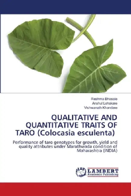 QUALITATIVE AND QUANTITATIVE TRAITS OF TARO (Colocasia esculenta) by Reshma Bhosale, Anshul Lohakare, Vishwanath Khandare