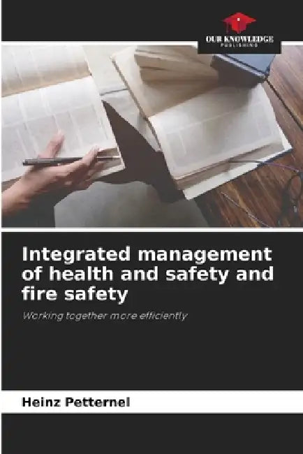 Integrated management of health and safety and fire safety by Heinz Petternel