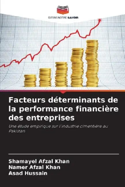 Facteurs déterminants de la performance financière des entreprises by Shamayel Afzal Khan, Namer Afzal Khan, Asad Hussain