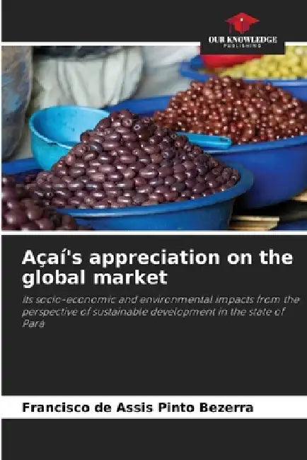 Açaí's appreciation on the global market by Francisco de Assis Pinto Bezerra