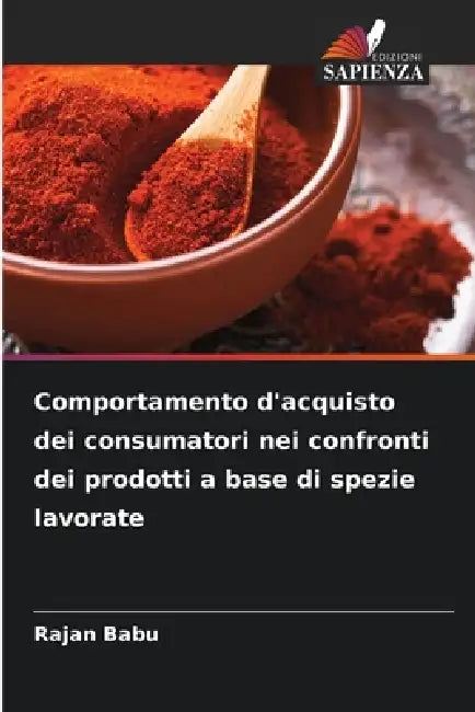 Comportamento d'acquisto dei consumatori nei confronti dei prodotti a base di spezie lavorate by Rajan Babu