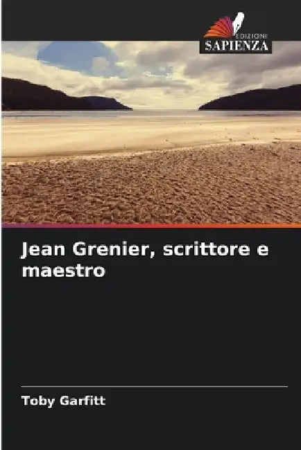 Jean Grenier, scrittore e maestro by Toby Garfitt