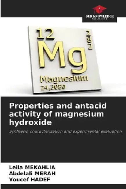 Properties and antacid activity of magnesium hydroxide by Leila Mekahlia, Abdelali Merah, Youcef Hadef