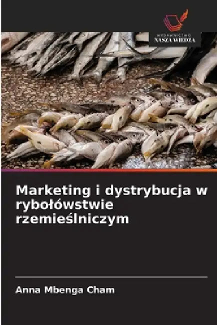 Marketing i dystrybucja w rybolówstwie rzemieślniczym by Anna Mbenga Cham