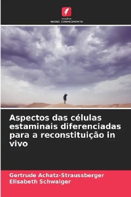 Aspectos das células estaminais diferenciadas para a reconstituição in vivo by Gertrude Achatz-Straussberger, Elisabeth Schwaiger