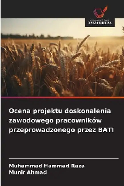 Ocena projektu doskonalenia zawodowego pracowników przeprowadzonego przez BATI by Muhammad Hammad Raza, Munir Ahmad
