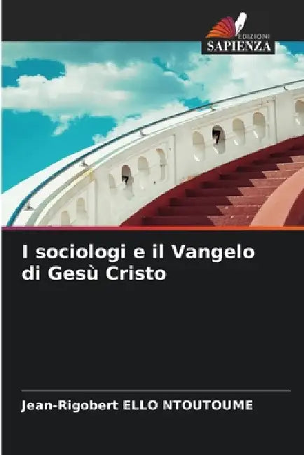 I sociologi e il Vangelo di Gesù Cristo by Jean-Rigobert Ello Ntoutoume