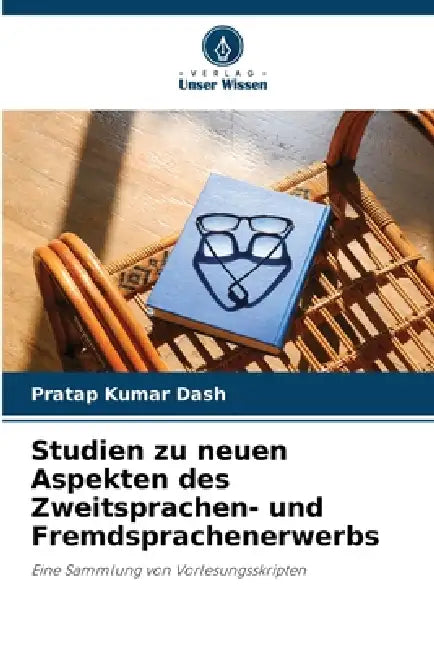 Studien zu neuen Aspekten des Zweitsprachen- und Fremdsprachenerwerbs by Pratap Kumar Dash