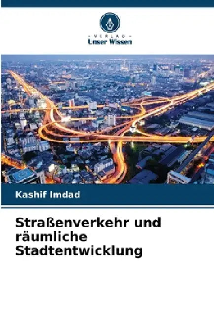 Straßenverkehr und räumliche Stadtentwicklung by Kashif Imdad