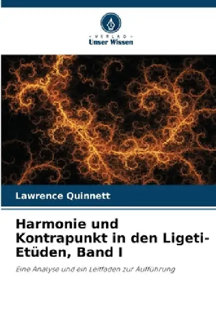 Harmonie und Kontrapunkt in den Ligeti-Etüden, Band I by Lawrence Quinnett