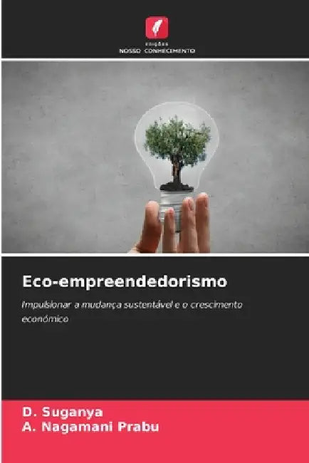 Eco-empreendedorismo by D. Suganya, A. Nagamani Prabu