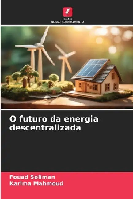 O futuro da energia descentralizada by Fouad Soliman, Karima Mahmoud