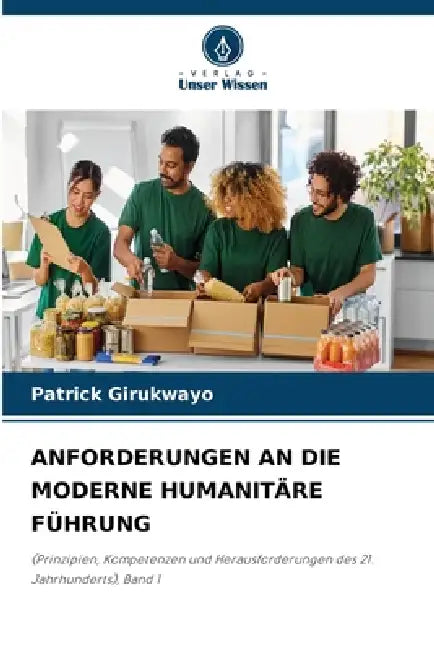 Anforderungen an Die Moderne Humanitäre Führung by Patrick Girukwayo