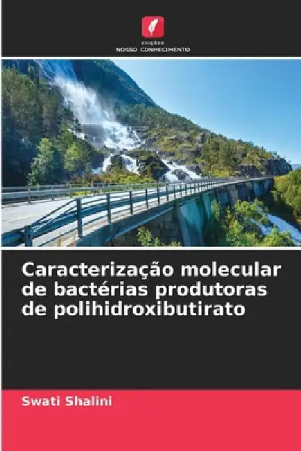 Caracterização molecular de bactérias produtoras de polihidroxibutirato by Swati Shalini