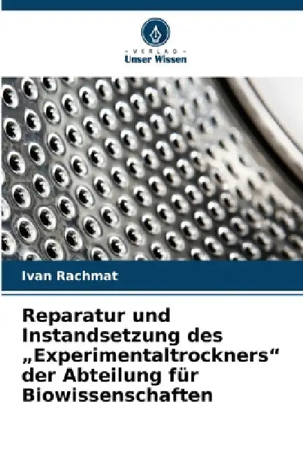 Reparatur und Instandsetzung des "Experimentaltrockners" der Abteilung für Biowissenschaften by Ivan Rachmat