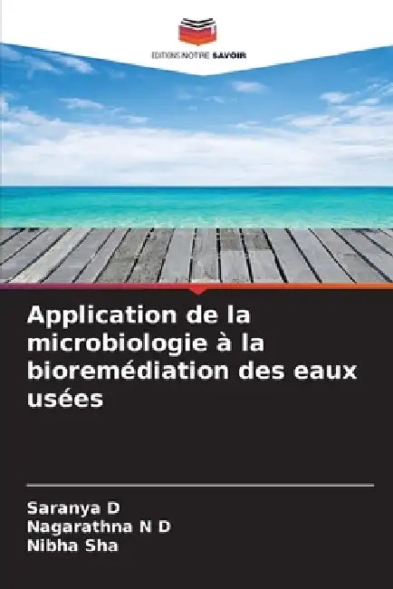 Application de la microbiologie à la bioremédiation des eaux usées by Saranya D, Nagarathna N. D., Nibha Sha
