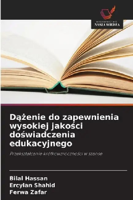 Dążenie do zapewnienia wysokiej jakości doświadczenia edukacyjnego by Bilal Hassan, Ercylan Shahid, Ferwa Zafar