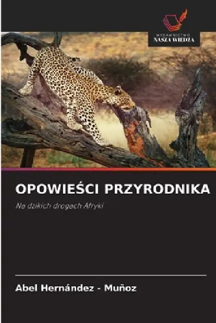 OpowieŚci Przyrodnika by Abel Hernandez -. Muñoz
