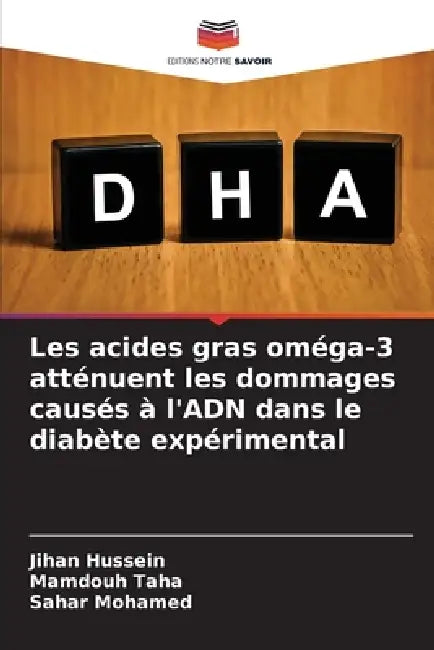 Les acides gras oméga-3 atténuent les dommages causés à l'ADN dans le diabète expérimental by Jihan Hussein, Mamdouh Taha, Sahar Mohamed