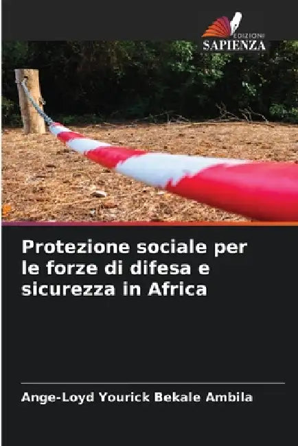 Protezione sociale per le forze di difesa e sicurezza in Africa by Ange-Loyd Yourick Bekale Ambila