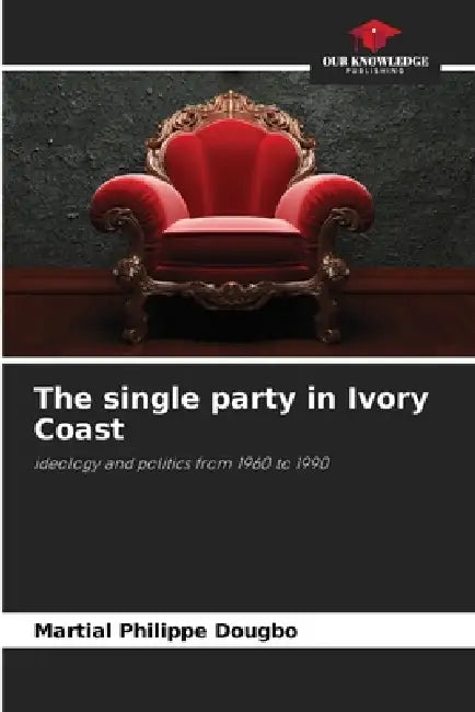 The single party in Ivory Coast by Martial Philippe Dougbo