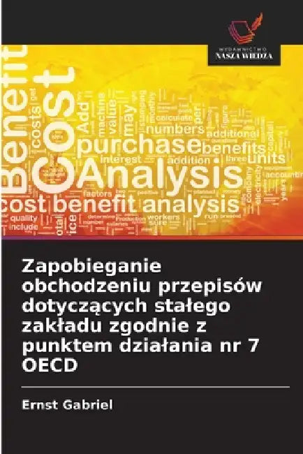 Zapobieganie obchodzeniu przepisów dotyczących stalego zakladu zgodnie z punktem dzialania nr 7 OECD by Ernst Gabriel