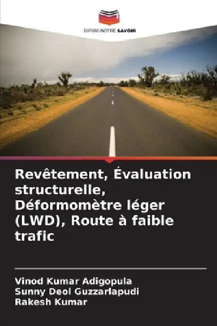 Revêtement, Évaluation structurelle, Déformomètre léger (LWD), Route à faible trafic by Vinod Kumar Adigopula, Sunny Deol Guzzarlapudi, Rakesh Kumar