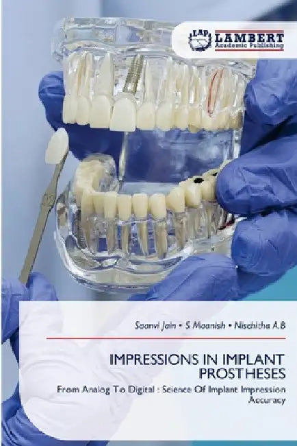 Impressions in Implant Prostheses by Saanvi Jain, S. Maanish, Nischitha A. B.