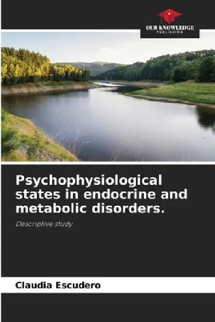Psychophysiological states in endocrine and metabolic disorders. by Claudia Escudero