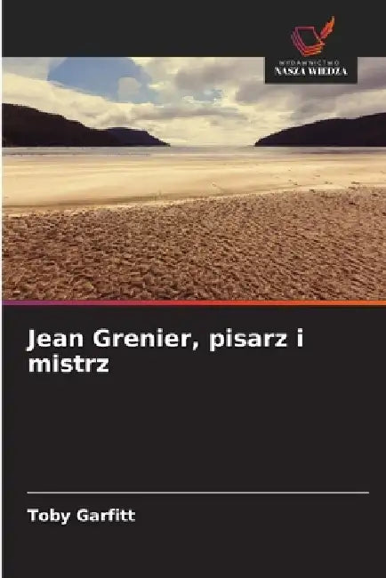 Jean Grenier, pisarz i mistrz by Toby Garfitt