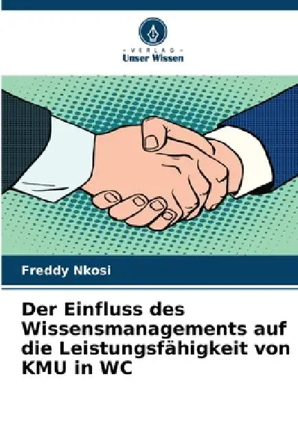 Der Einfluss des Wissensmanagements auf die Leistungsfähigkeit von KMU in WC by Freddy Nkosi