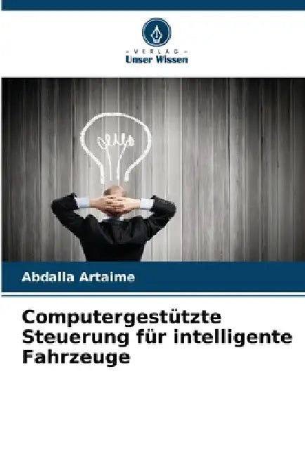 Computergestützte Steuerung für intelligente Fahrzeuge by Abdalla Artaime
