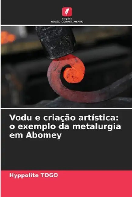 Vodu e criação artística: o exemplo da metalurgia em Abomey by Hyppolite Togo