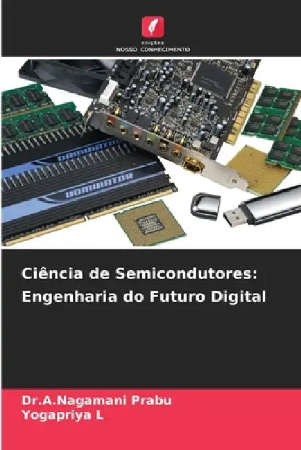 Ciência de Semicondutores: Engenharia do Futuro Digital by Dr a. Nagamani Prabu, Yogapriya L