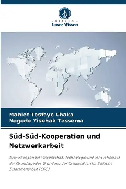 Süd-Süd-Kooperation und Netzwerkarbeit by Mahlet Tesfaye Chaka, Negede Yisehak Tessema