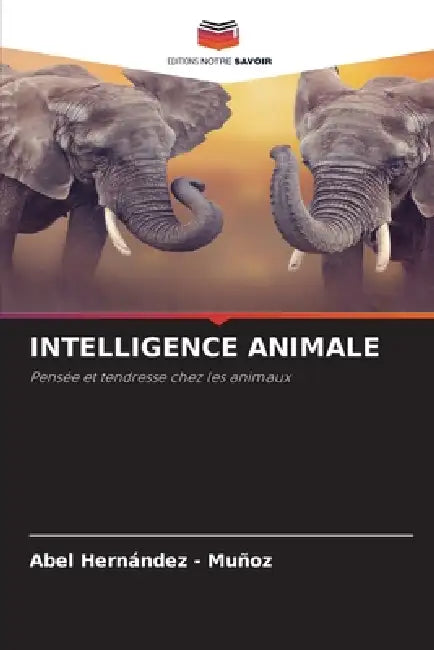 Intelligence Animale by Abel Hernandez -. Muñoz